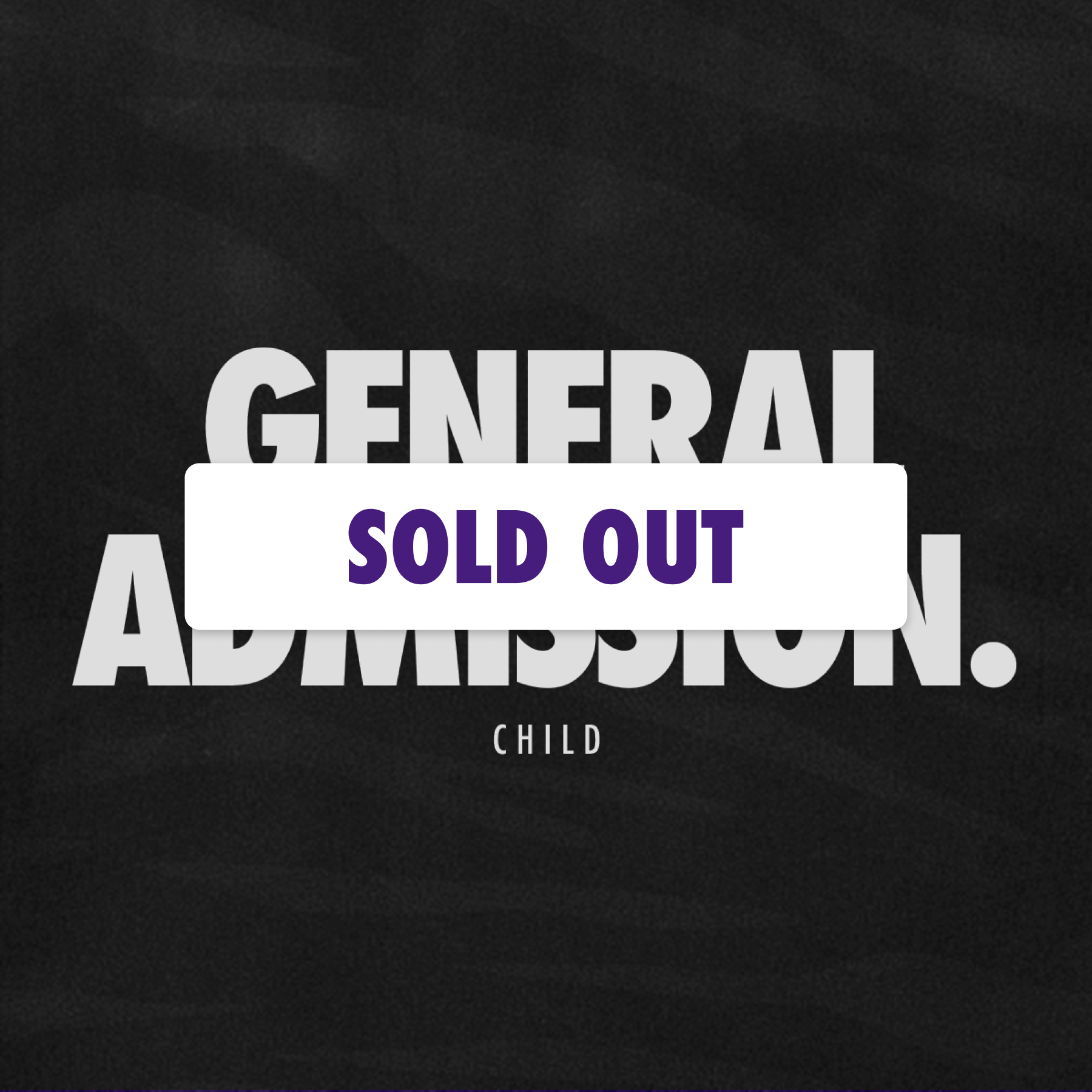 General Admission Child — sold out
